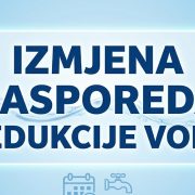 <strong>OBAVJEŠTENJE O IZMJENI RASPOREDA REDUKCIJE VODE</strong>